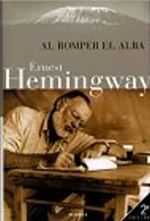 Al Romper El Alba by Ernest Hemingway