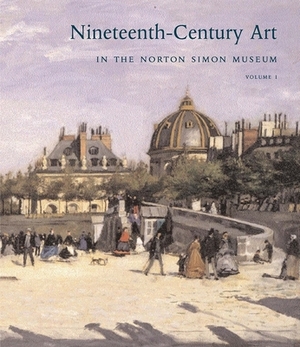 Nineteenth-Century Art in the Norton Simon Museum by Richard Brettell, Stephen F. Eisenman