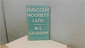 Malcolm Mooney's Land by W.S. Graham