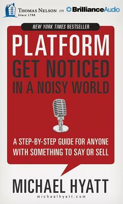 Platform: Get Noticed in a Noisy World by Michael Hyatt