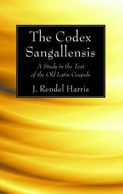 The Codex Sangallensis by J. Rendel Harris