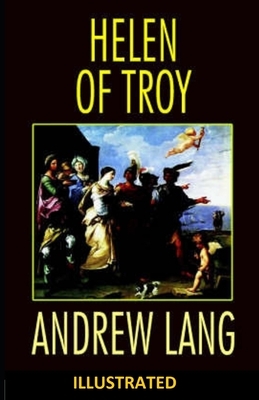 Helen of Troy ILLUSTRATED by Andrew Lang