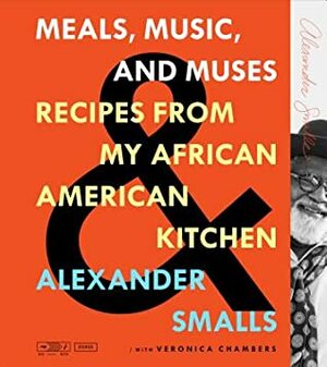 Alexander Smalls's African American Cooking: Meals, Music, and Muses from a Southern Kitchen by Alexander Smalls