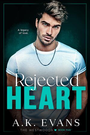 Rejected Heart by A.K. Evans, A.K. Evans