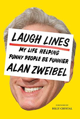 Laugh Lines: My Life Helping Funny People Be Funnier by Alan Zweibel