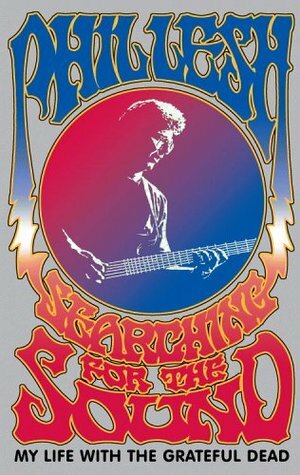 Searching for the Sound: My Life with the Grateful Dead by Phil Lesh