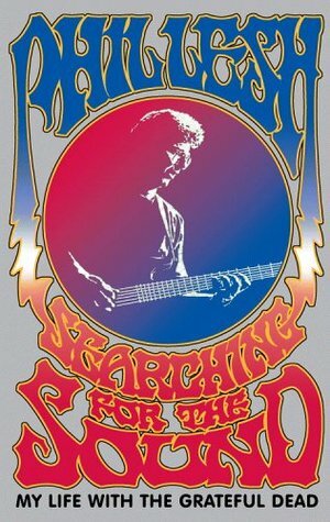 Searching for the Sound: My Life with the Grateful Dead by Phil Lesh