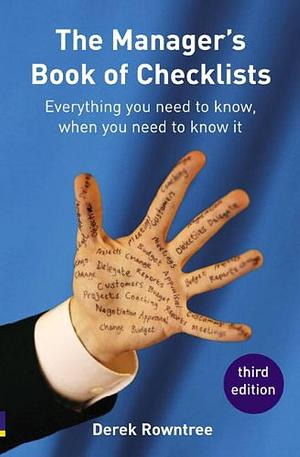 The Manager's Book of Checklists: Everything You Need to Know, when You Need to Know it by Derek Rowntree