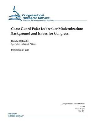 Coast Guard Polar Icebreaker Modernization: Background and Issues for Congress by Congressional Research Service