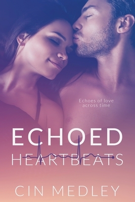 Echoed Heartbeats by Cin Medley