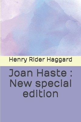 Joan Haste: New special edition by H. Rider Haggard