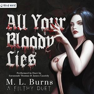 All Your Bloody Lies by M.L. Burns