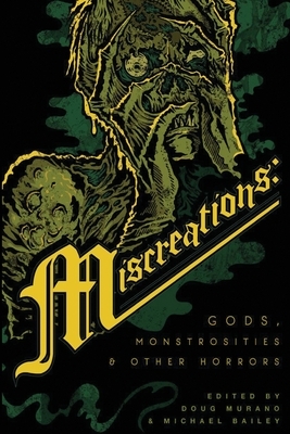 Miscreations: Gods, Monstrosities & Other Horrors by 