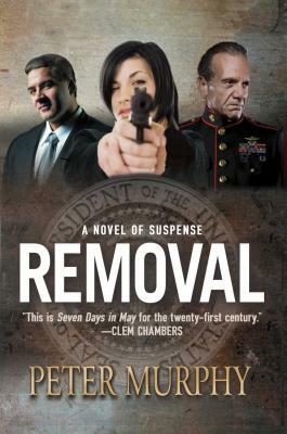 Removal: A Novel of Suspense by Peter Murphy