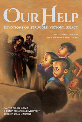 Our Help: Devotions on Struggle, Victory, Legacy (Including Forty-Five African-American Authors) by Patricia Raybon, Diane Proctor-Reeder, Otis Moss