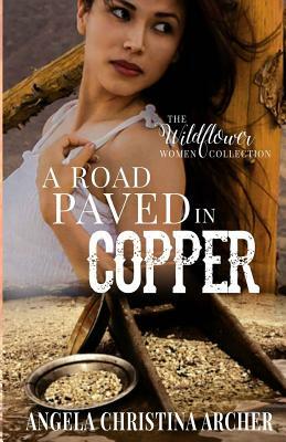 A Road Paved in Copper by Angela Christina Archer