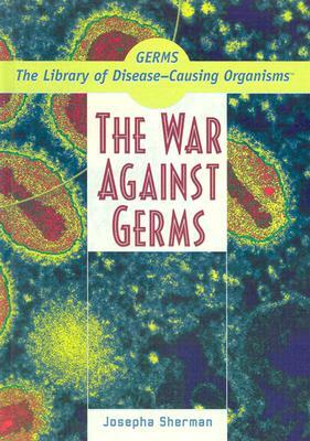 The War Against Germs by Josepha Sherman