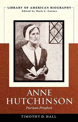 Anne Hutchinson: Puritan Prophet by Timothy D. Hall