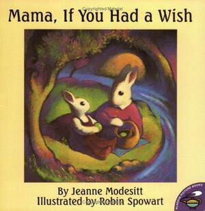 Mama, If You Had a Wish by Jeanne Modesitt