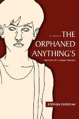 The Orphaned Anything's: Memoir of a Lesser Known by Stephen Christian