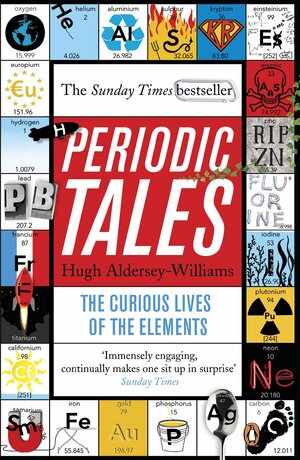 Periodic Tales: The Curious Lives of the Elements by Hugh Aldersey-Williams