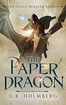 The Paper Dragon by D.K. Holmberg