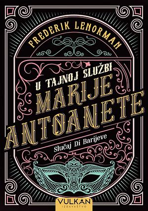 U tajnoj službi Marije Antoanete : Slučaj Di Barijeve by Frédéric Lenormand