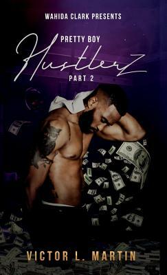 Pretty Boy Hustlerz II by Victor L. Martin