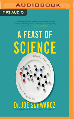 A Feast of Science: Intriguing Morsels from the Science of Everyday Life by Joe Schwarcz