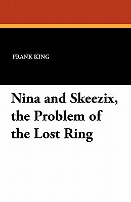 Nina and Skeezix, the Problem of the Lost Ring by Frank King
