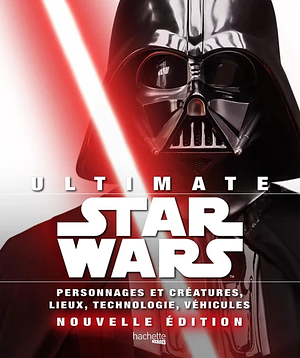 Ultimate Star Wars by Ryder Windham, Anthony Daniels, Patricia Barr, Daniel Wallace, Adam Bray