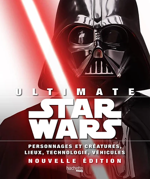 Ultimate Star Wars by Anthony Daniels, Patricia Barr, Daniel Wallace, Ryder Windham, Adam Bray