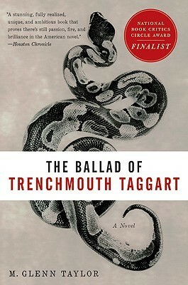 The Ballad of Trenchmouth Taggart: A Novel by M. Glenn Taylor