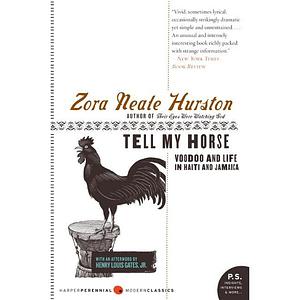 Tell My Horse: Voodoo and Life in Haiti and Jamaica by Zora Neale Hurston