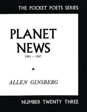 Planet News: 1961-1967 by Allen Ginsberg