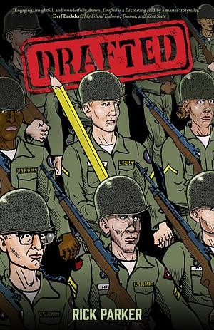 Drafted: An Illustrated Memoir of a Veteran's Service During the War in Vietnam by Rick Parker, Rick Parker