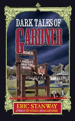 Dark Tales of Gardner by Eric Stanway