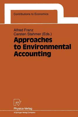 Approaches to Environmental Accounting: Proceedings of the Iariw Conference on Environmental Accounting, Baden (Near Vienna), Austria, 27-29 May 1991 by 