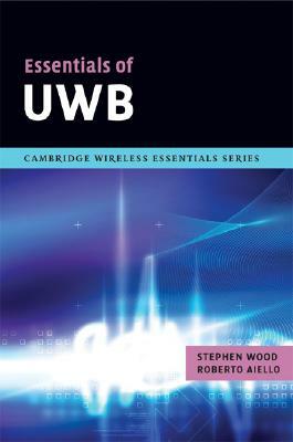 Essentials of UWB by Stephen Wood, Roberto Aiello