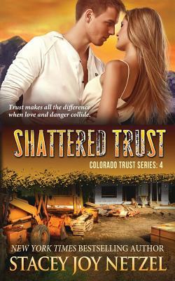 Shattered Trust by Stacey Joy Netzel