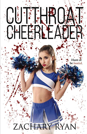 Cutthroat Cheerleader  by Zachary Ryan