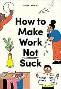 How to make work not suck by Carina Maggar