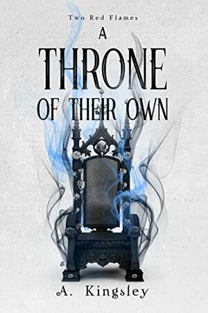 A Throne of Their Own by A. Kingsley