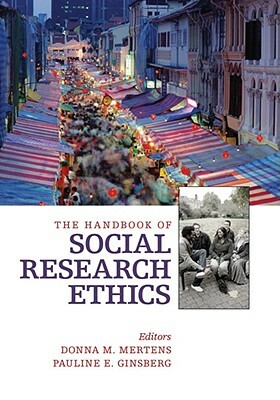 The Handbook of Social Research Ethics by Pauline E. Ginsberg, Donna M. Mertens