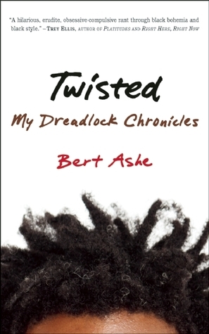 Twisted: My Dreadlock Chronicles by Bert Ashe