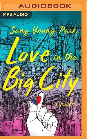 Love in the Big City: A Novel by Sang Young Park