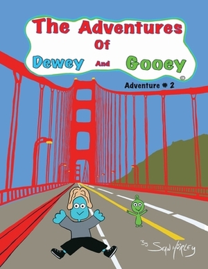 The Adventures of Dewey and Gooey by Sean Hurley