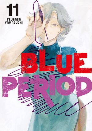 Blue Period Vol. 11 by Tsubasa Yamaguchi, Tsubasa Yamaguchi