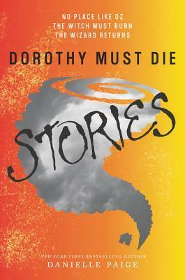 Dorothy Must Die: Stories by Danielle Paige