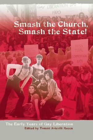 Smash the Church, Smash the State!: The Early Years of Gay Liberation by Tommi Avicolli Mecca